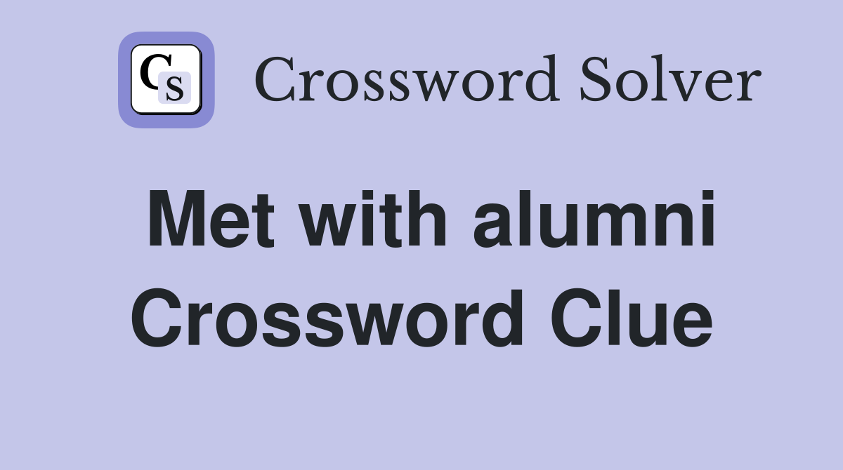 Met with alumni Crossword Clue