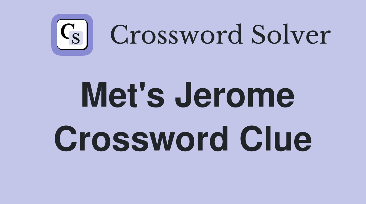 Met's Jerome Crossword Clue