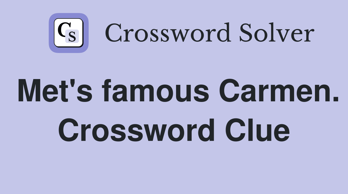 Met's famous Carmen. Crossword Clue