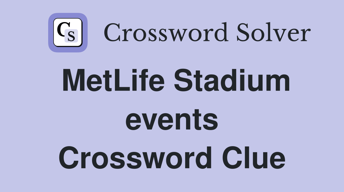 MetLife Stadium events Crossword Clue