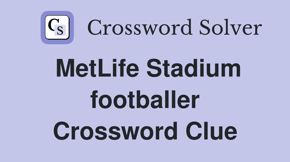 MetLife Stadium footballer Crossword Clue