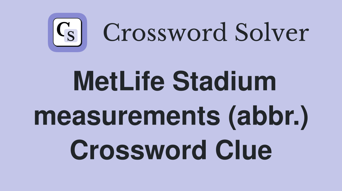 MetLife Stadium measurements (abbr.) Crossword Clue
