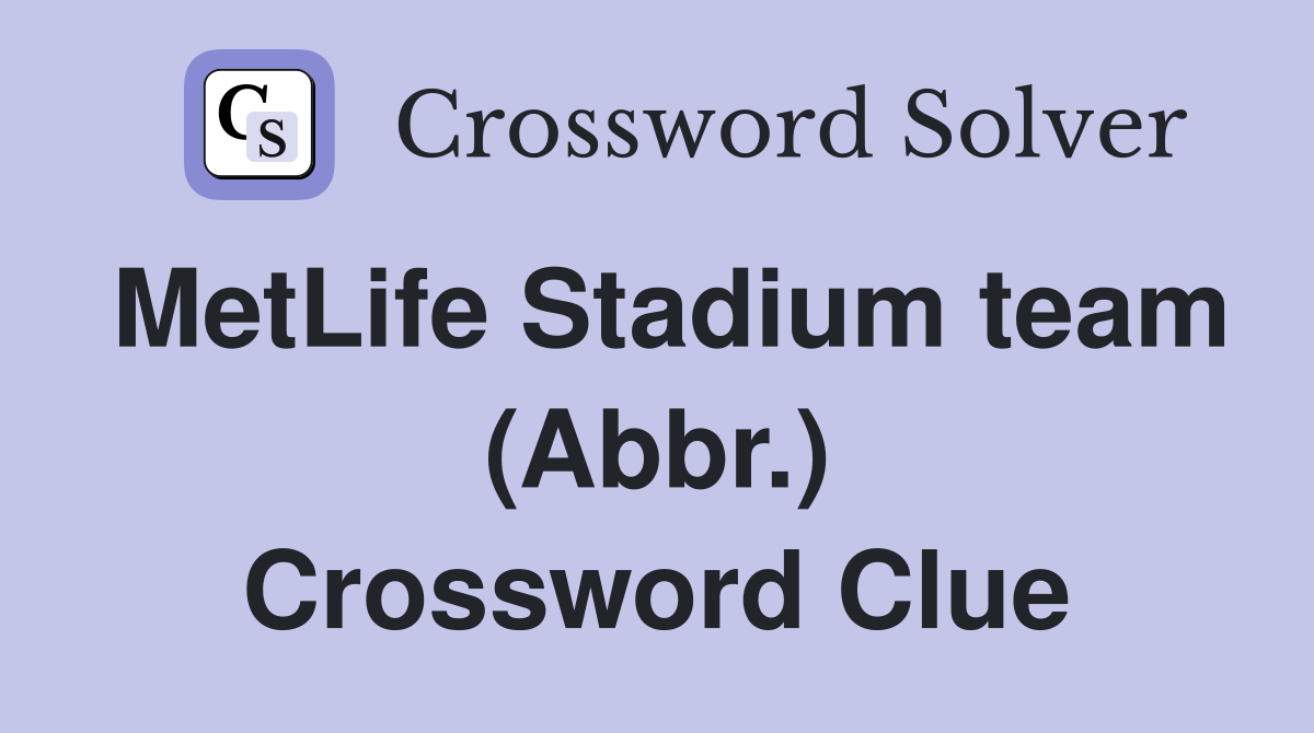 MetLife Stadium team (Abbr.) Crossword Clue