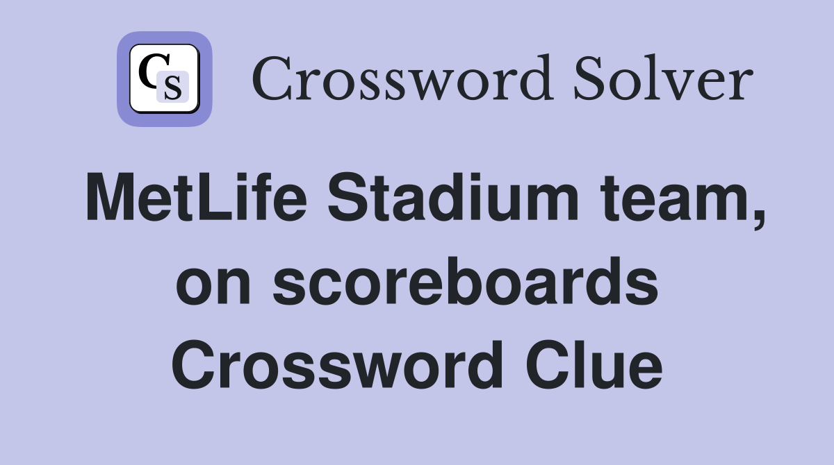 MetLife Stadium team, on scoreboards Crossword Clue