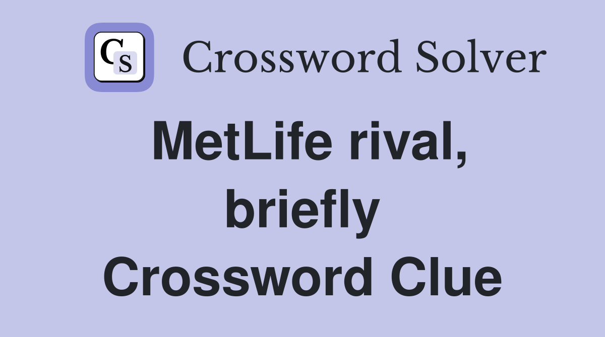 MetLife rival, briefly Crossword Clue