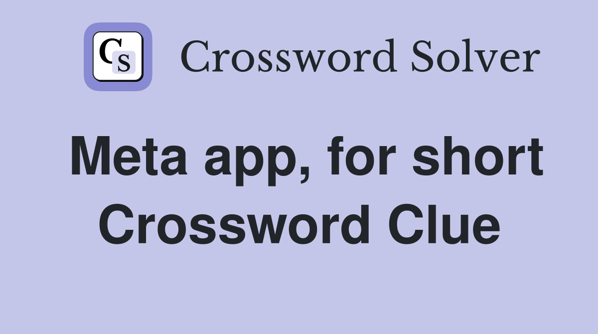 Meta app, for short Crossword Clue