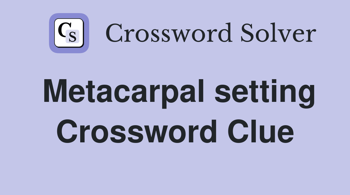 Metacarpal setting Crossword Clue