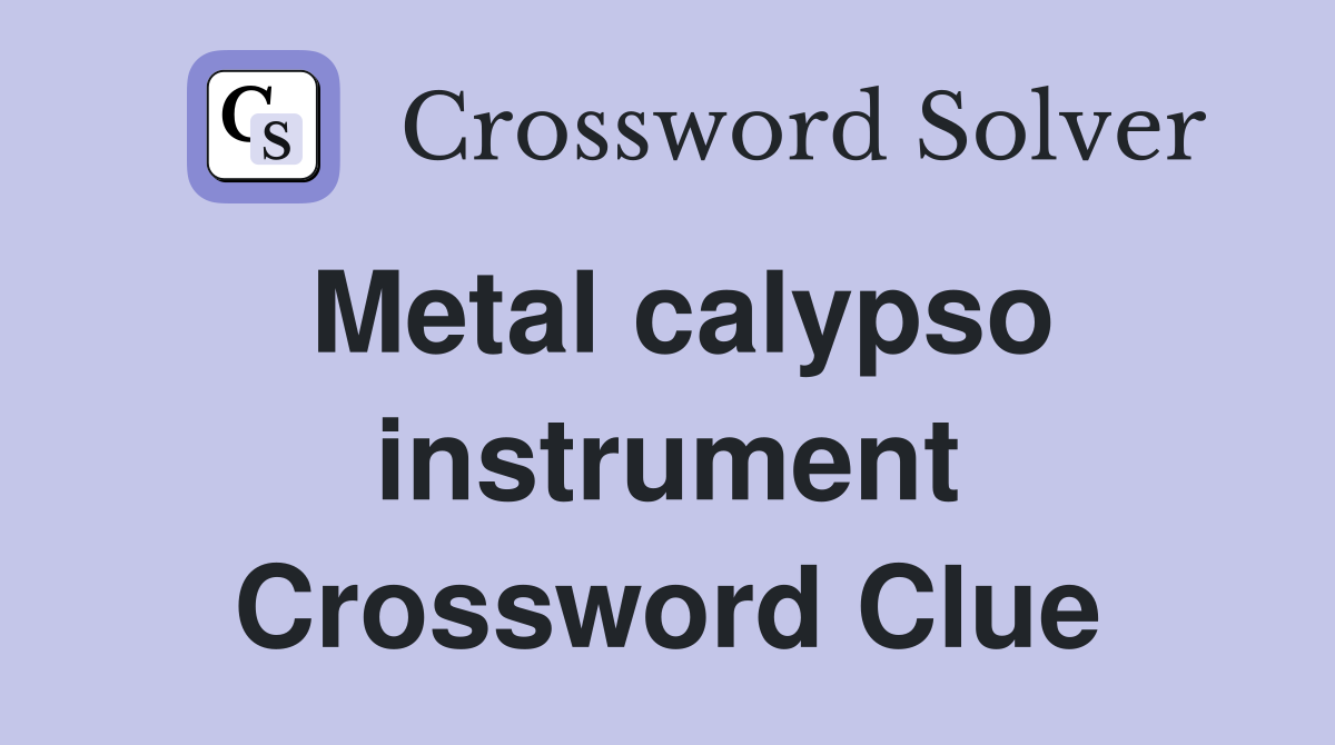 Metal calypso instrument Crossword Clue