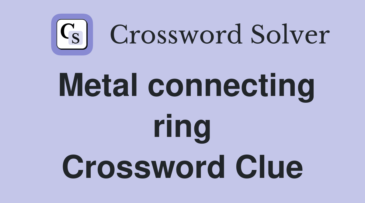 Metal connecting ring Crossword Clue
