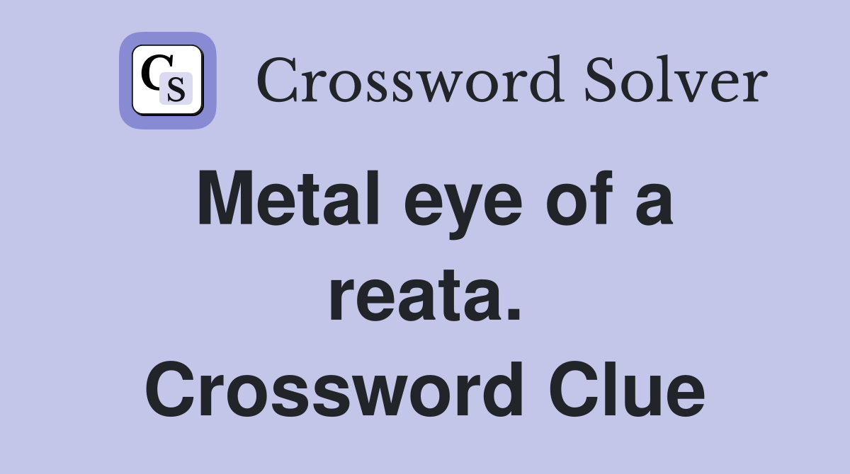 Metal eye of a reata. Crossword Clue