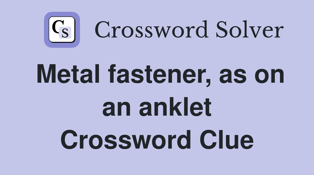 Metal fastener, as on an anklet Crossword Clue