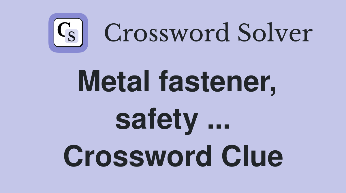 Metal fastener, safety ... Crossword Clue