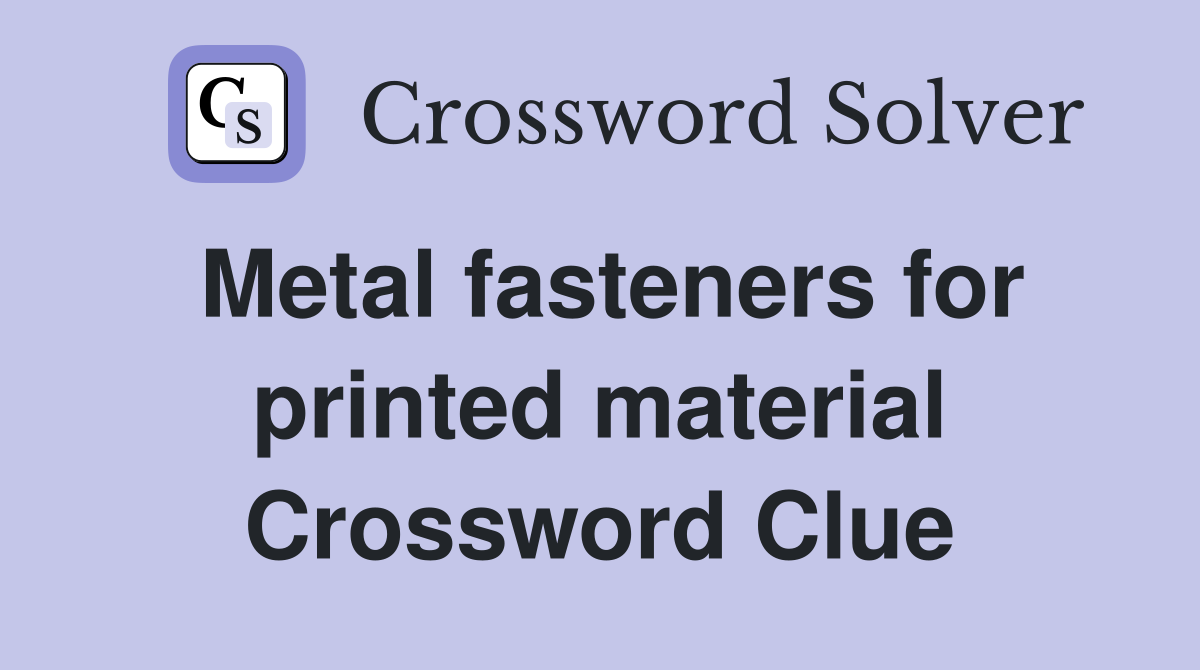 Metal fasteners for printed material Crossword Clue