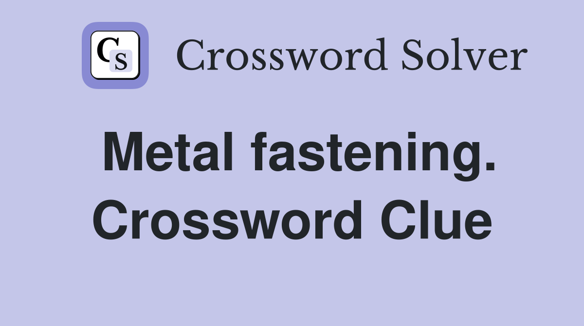 Metal fastening. Crossword Clue