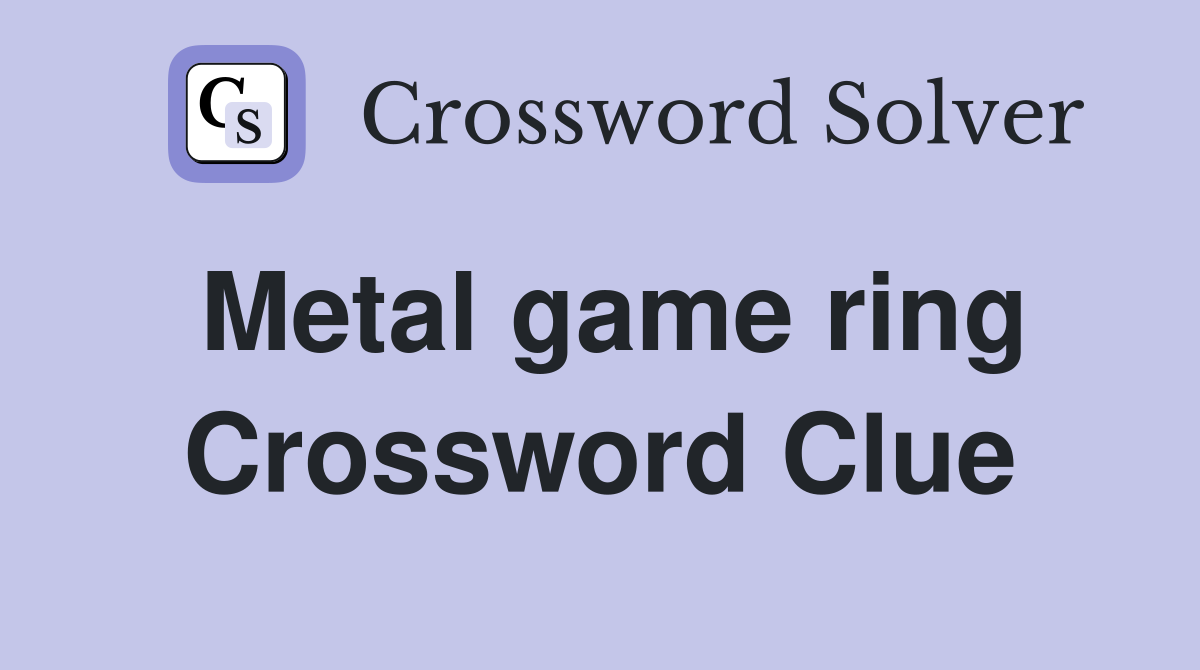Metal game ring Crossword Clue