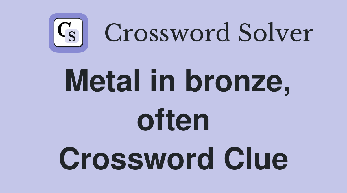 Metal in bronze, often Crossword Clue