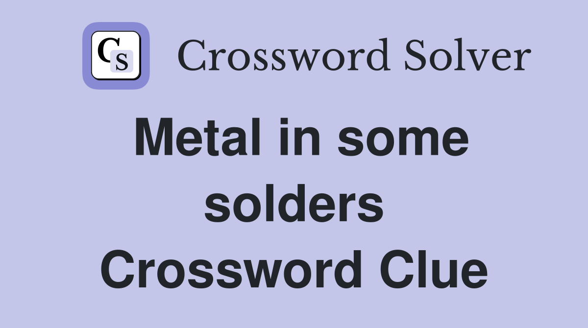 Metal in some solders Crossword Clue