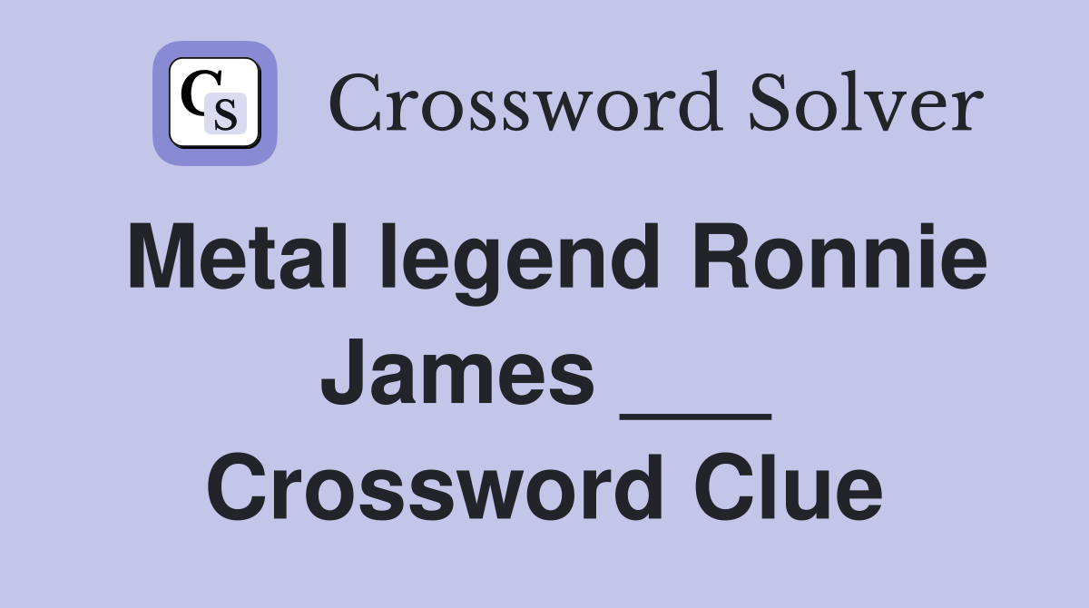 Metal legend Ronnie James ___ Crossword Clue