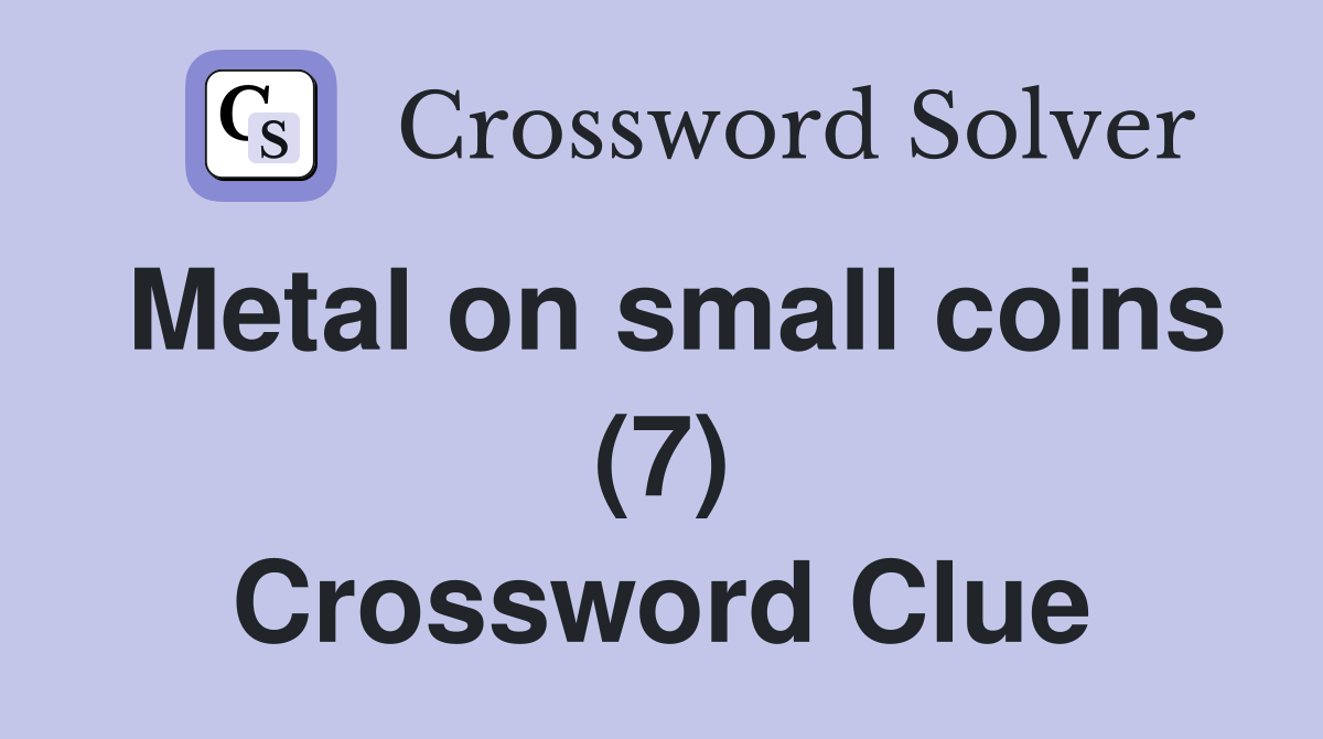 Metal on small coins (7) Crossword Clue