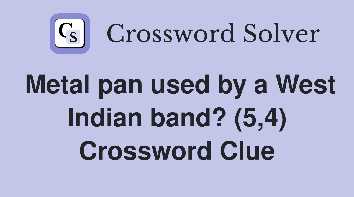 Metal pan used by a West Indian band? (5,4) Crossword Clue