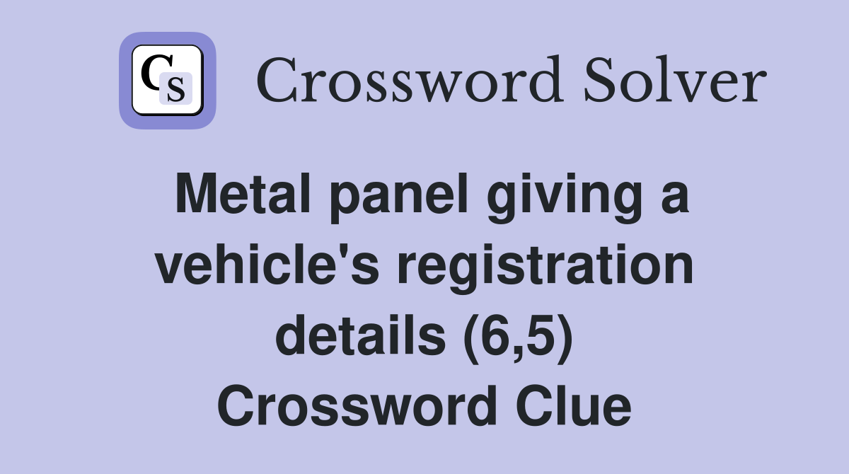 Metal panel giving a vehicle's registration details (6,5) Crossword Clue