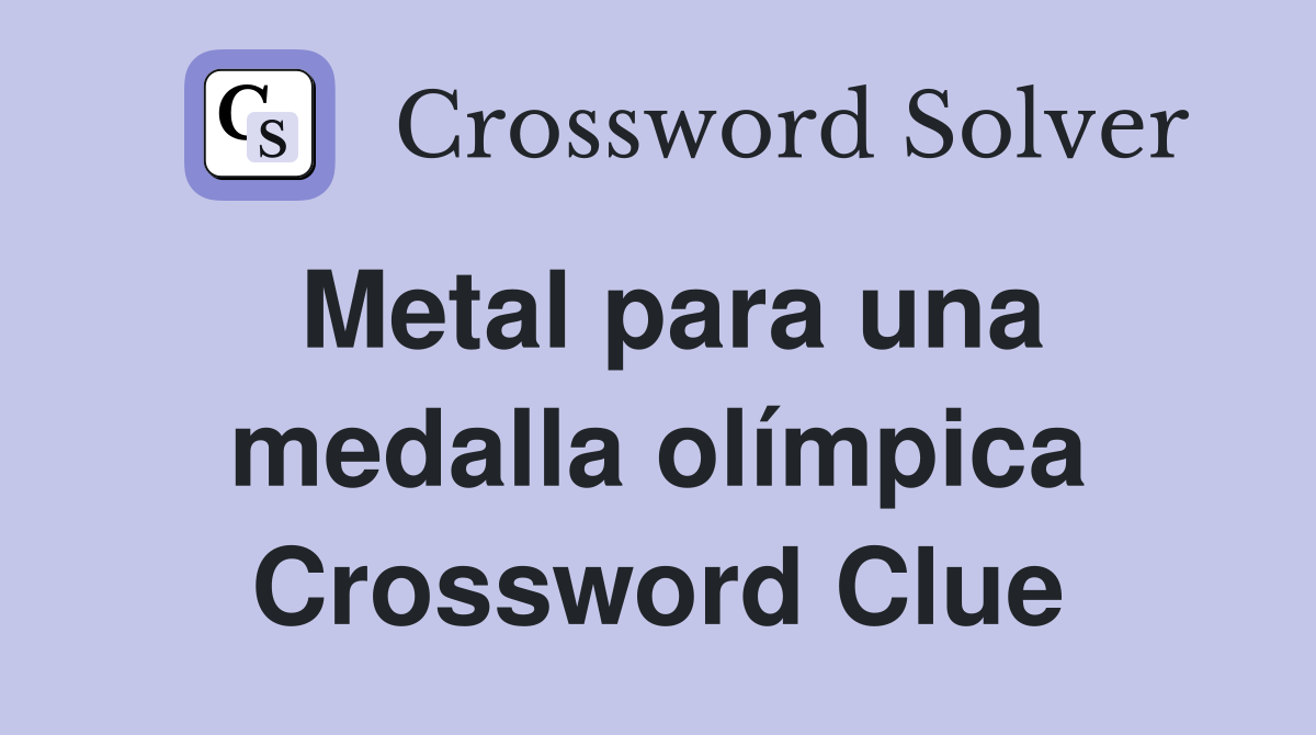 Metal para una medalla olímpica Crossword Clue