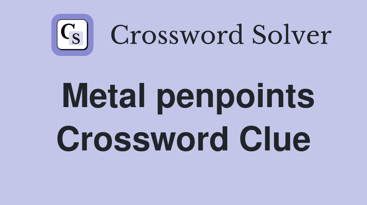 Metal penpoints Crossword Clue