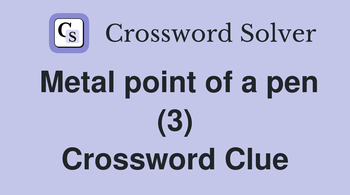 Metal point of a pen (3) Crossword Clue
