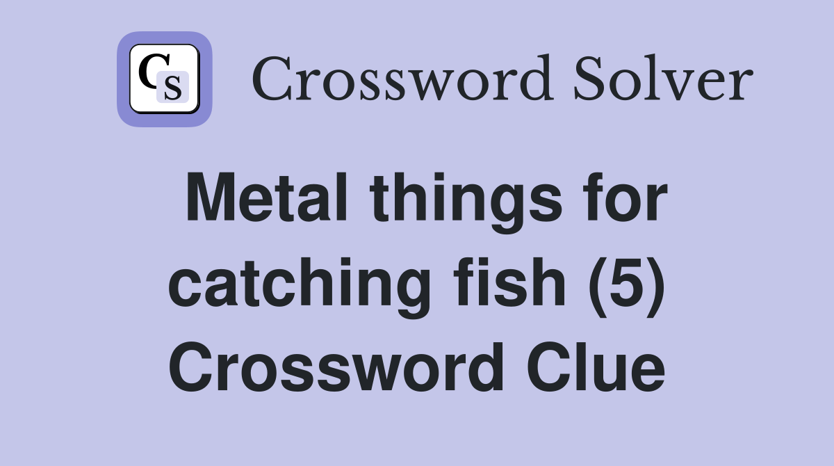 Metal things for catching fish (5) Crossword Clue