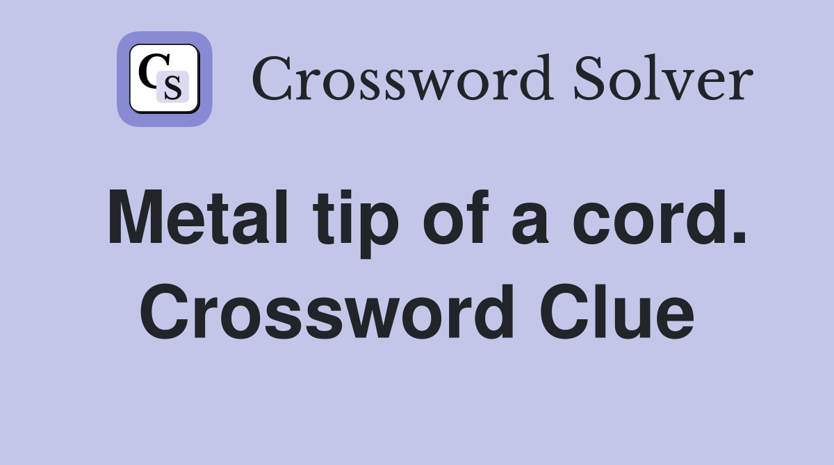 Metal tip of a cord. Crossword Clue