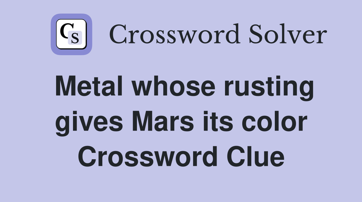 Metal whose rusting gives Mars its color Crossword Clue