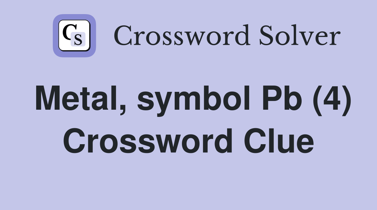 Metal, symbol Pb (4) Crossword Clue