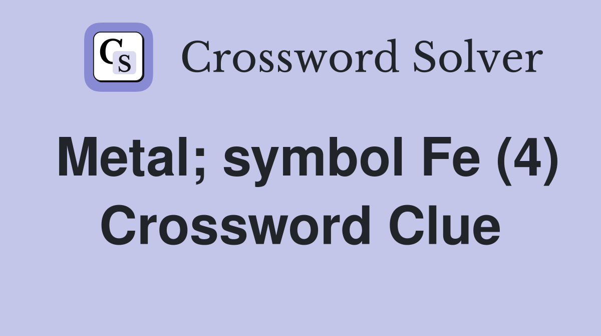 Metal; symbol Fe (4) Crossword Clue