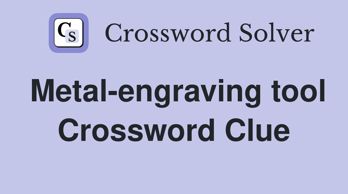 Metal-engraving tool Crossword Clue