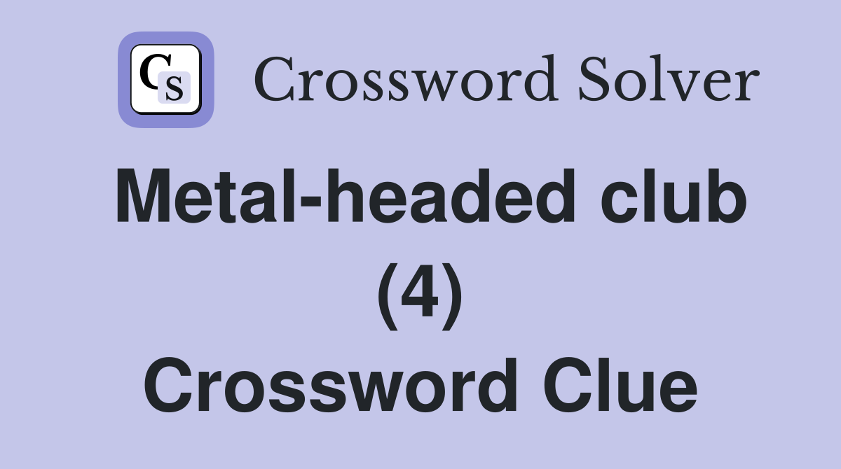Metal-headed club (4) Crossword Clue