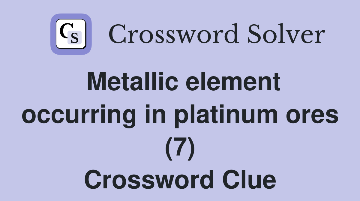 Metallic element occurring in platinum ores (7) Crossword Clue