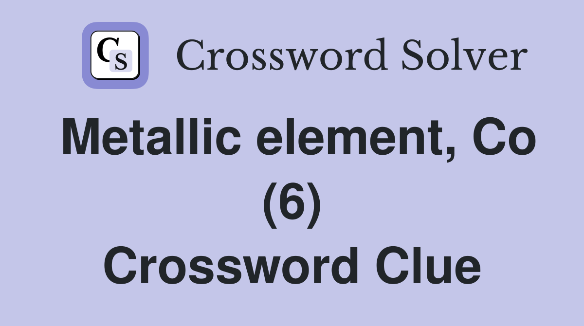 Metallic element, Co (6) Crossword Clue