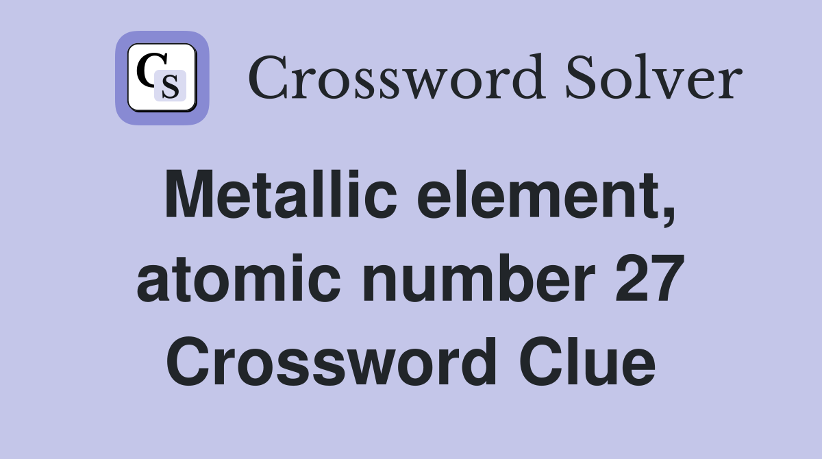 Metallic element, atomic number 27 Crossword Clue