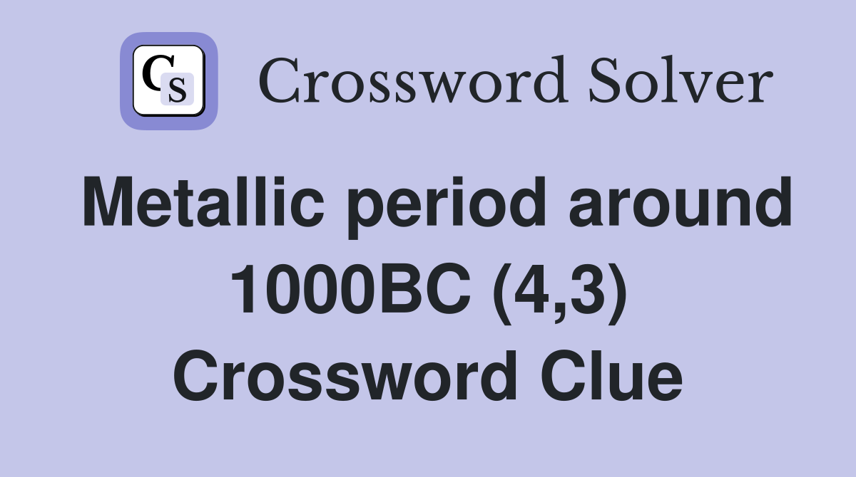 Metallic period around 1000BC (4,3) Crossword Clue