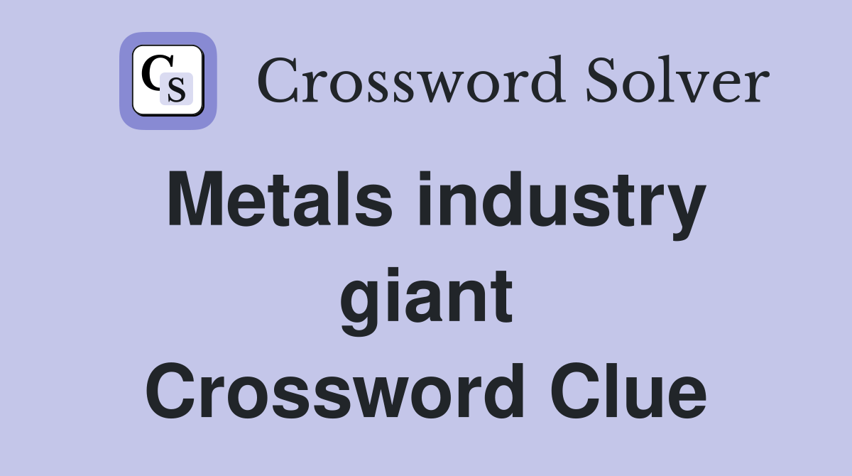 Metals industry giant Crossword Clue