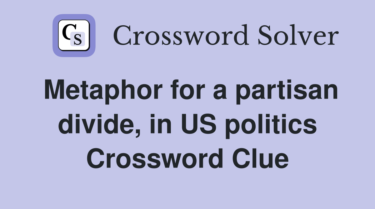 Metaphor for a partisan divide, in US politics Crossword Clue