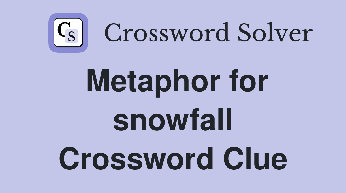 Metaphor for snowfall Crossword Clue