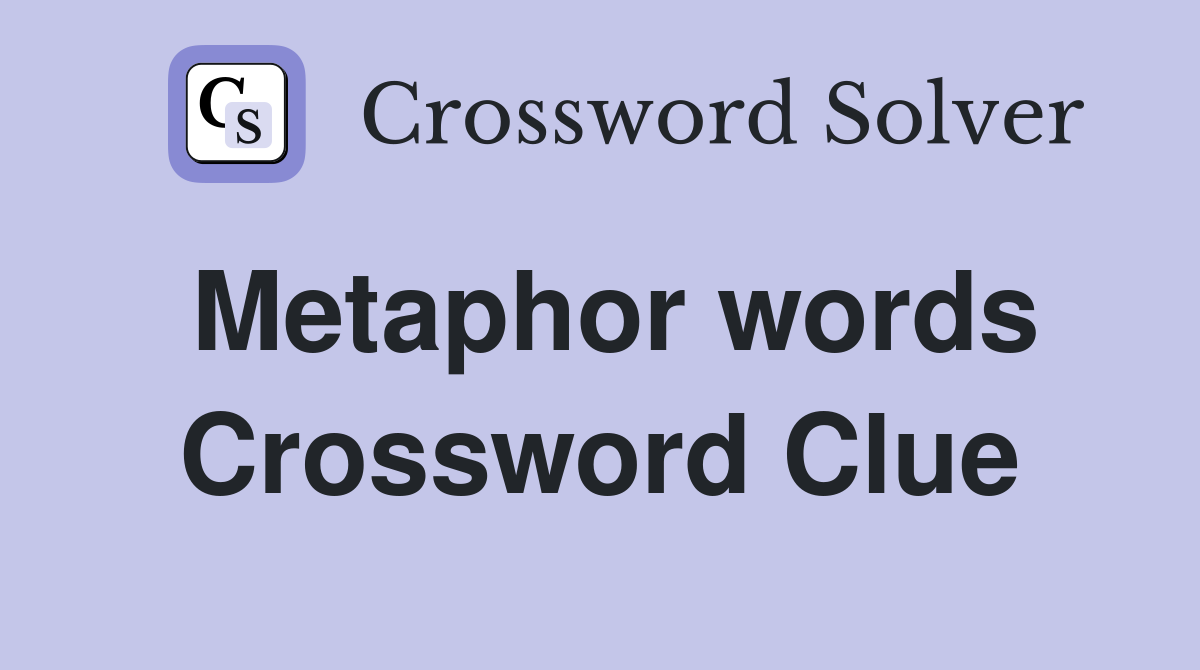 Metaphor words Crossword Clue