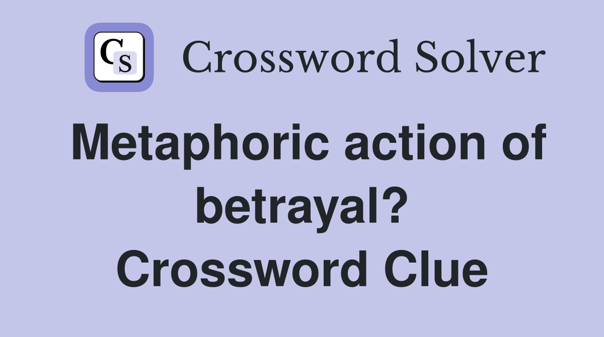 Metaphoric action of betrayal? Crossword Clue