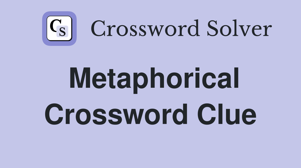 Metaphorical Crossword Clue
