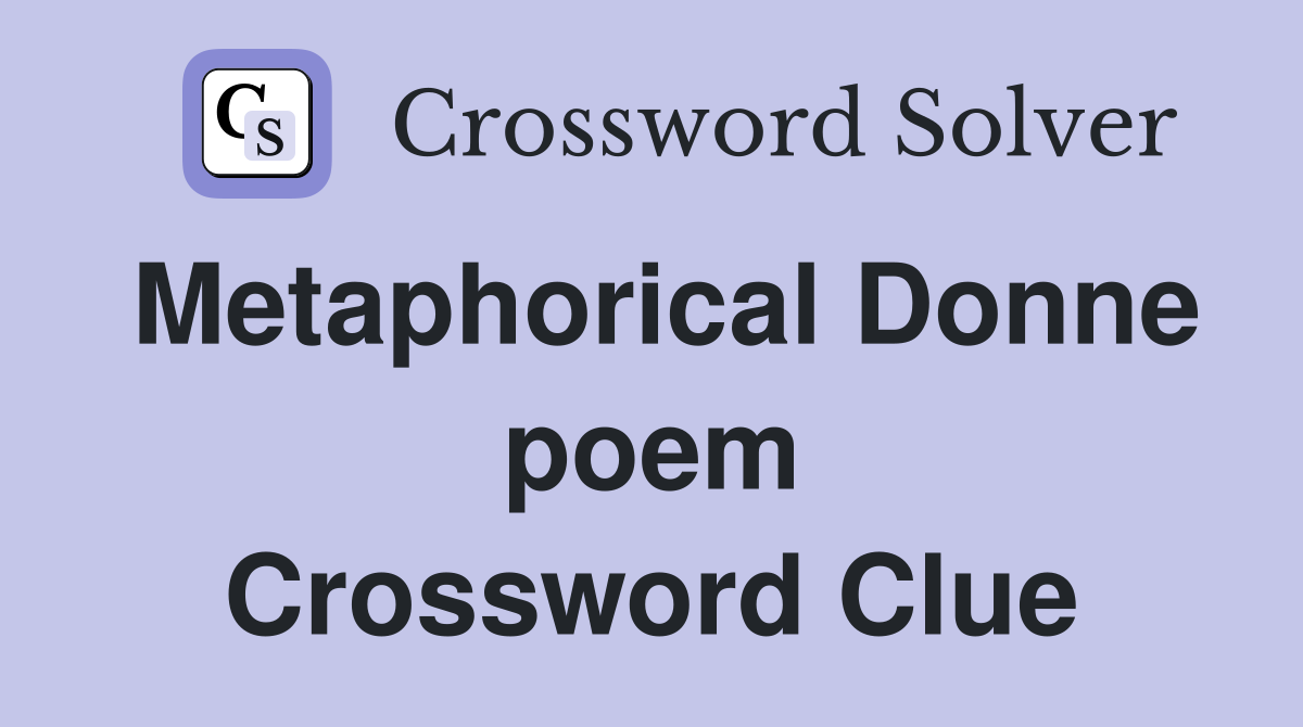 Metaphorical Donne poem Crossword Clue