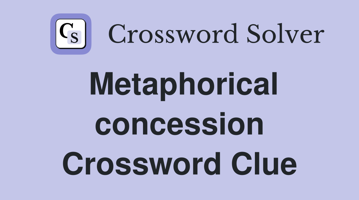 Metaphorical concession Crossword Clue