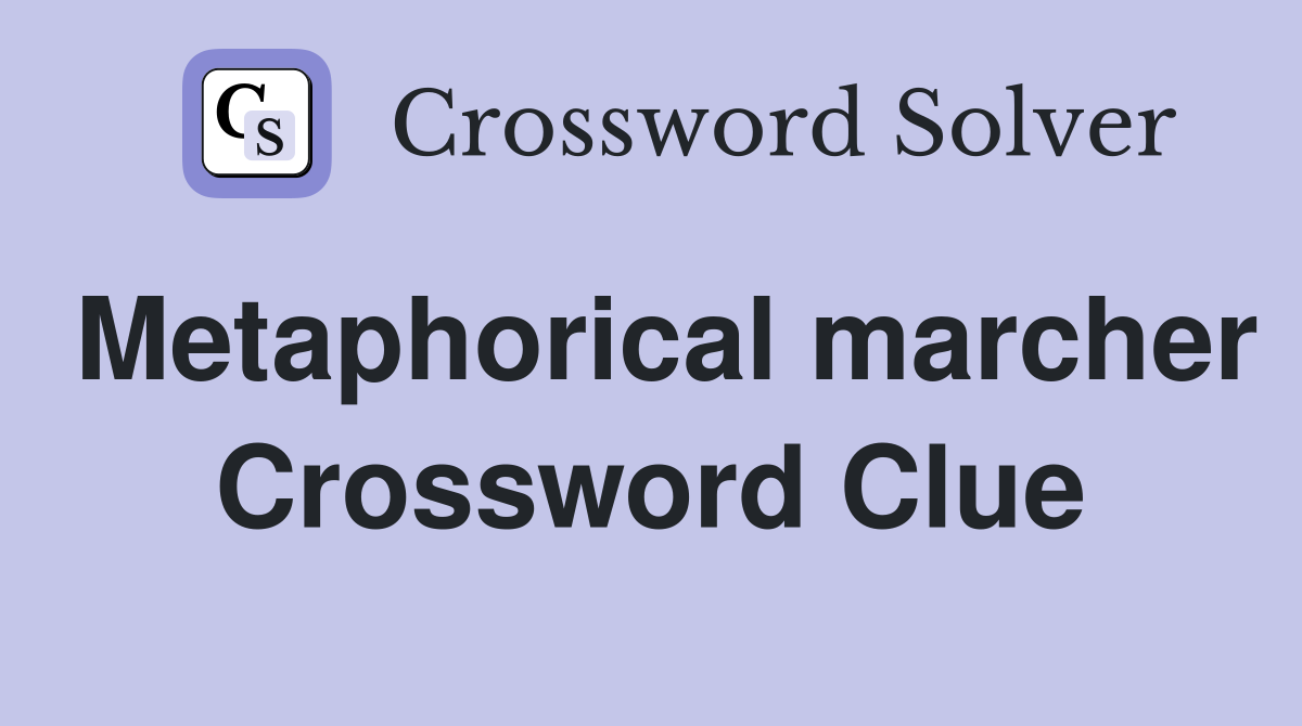 Metaphorical marcher Crossword Clue