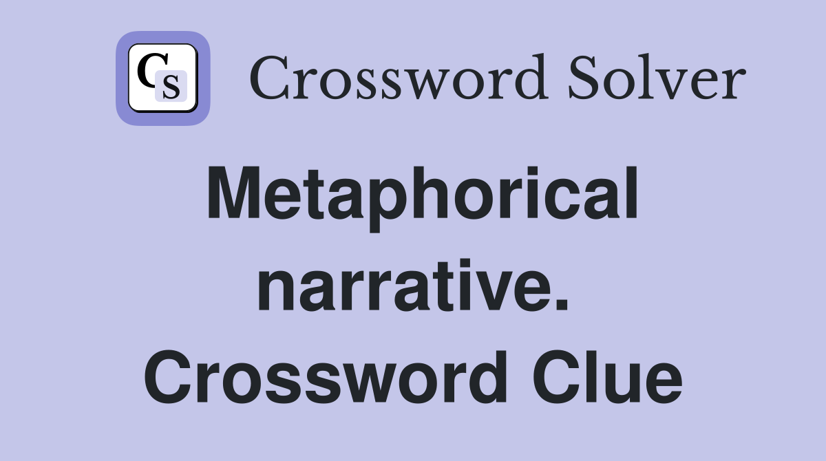 Metaphorical narrative. Crossword Clue
