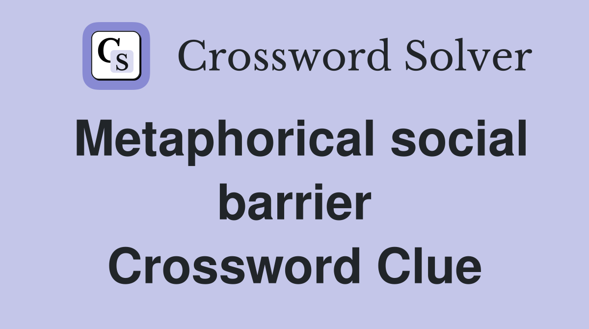Metaphorical social barrier Crossword Clue